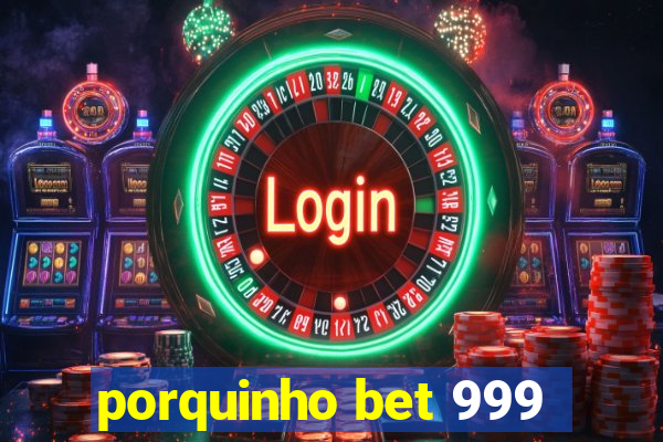 porquinho bet 999